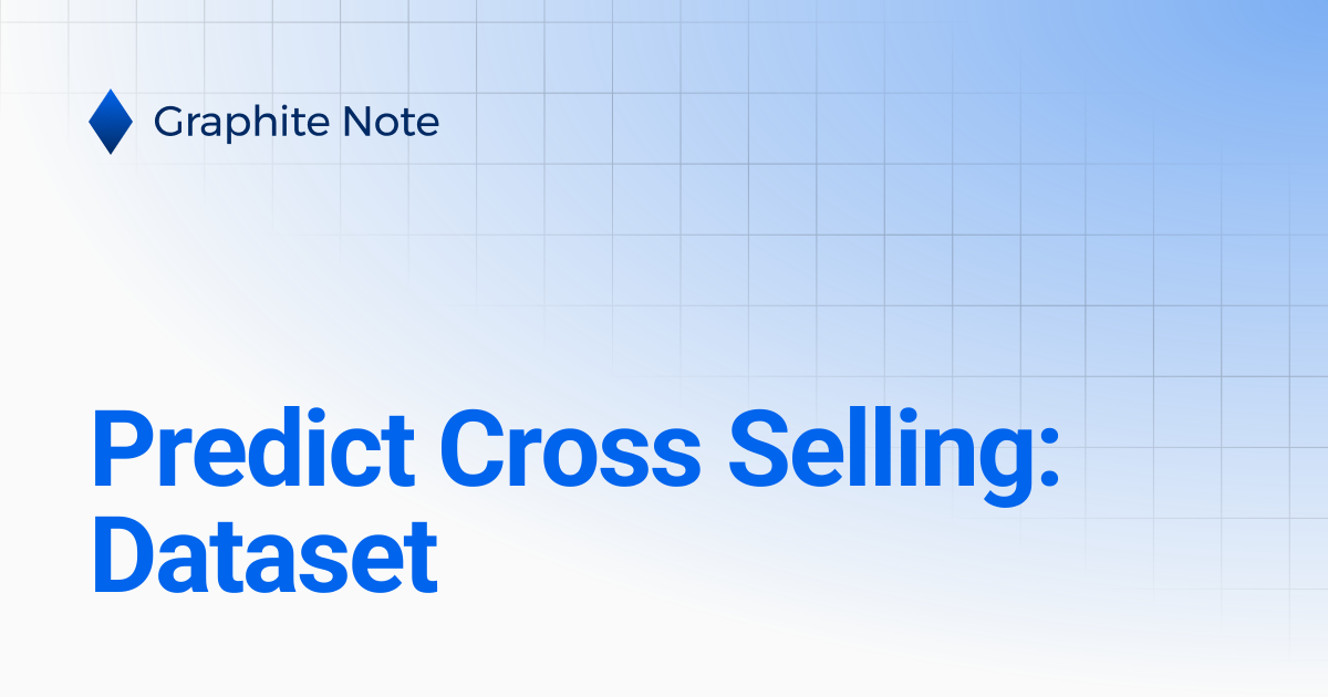 Predict Cross Selling: Dataset | Graphite Note Documentation